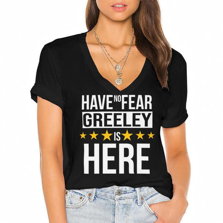 Have No Fear Greeley Is Here Name Women's Jersey Short Sleeve Deep V-Neck Tshirt