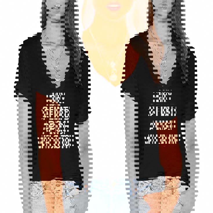 Highly Caffeinated Approach With Caution Funny Caffeine Women's Jersey Short Sleeve Deep V-Neck Tshirt