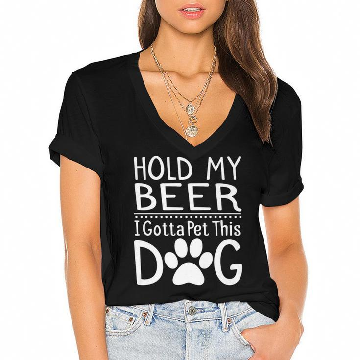 Hold My Beer I Have To Pet This Dog Funny Puppy Lover Gift  Women's Jersey Short Sleeve Deep V-Neck Tshirt