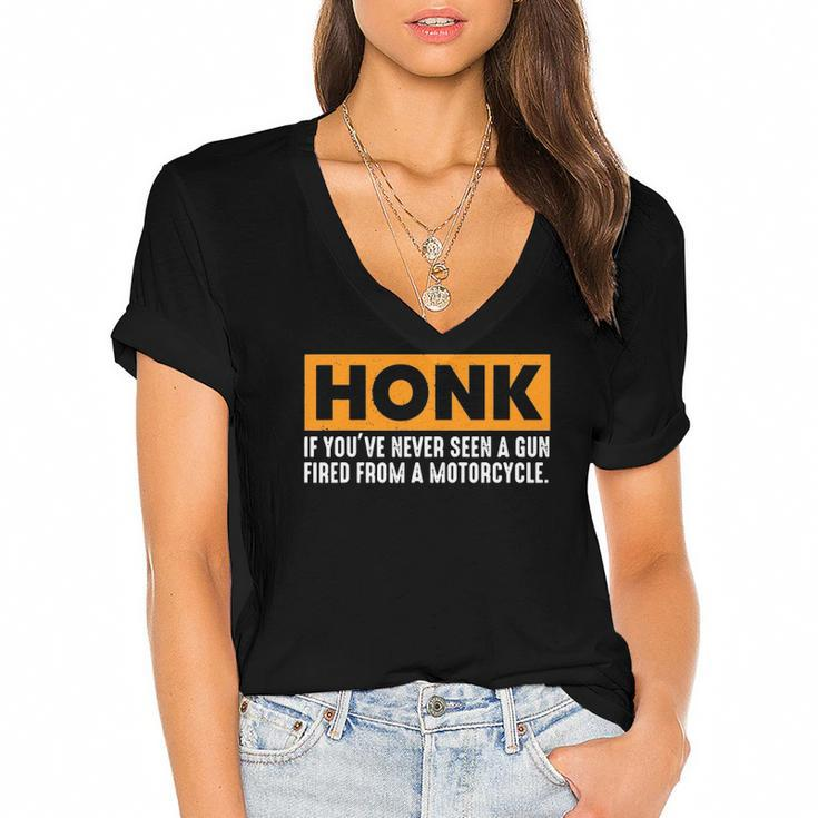 Honk If Youve Never Seen A Gun Fired From A Motorcycle Women's Jersey Short Sleeve Deep V-Neck Tshirt