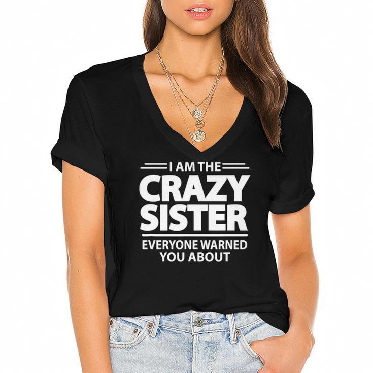 I Am The Crazy Sister Everyone Warned You About Women's Jersey Short Sleeve Deep V-Neck Tshirt