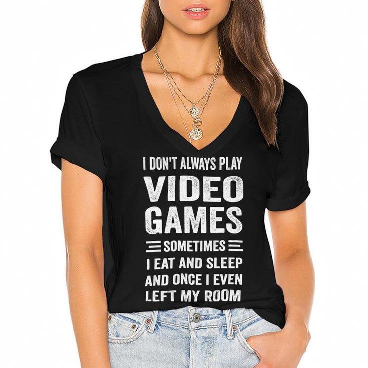 I Dont Always Play Video Games Funny Gamer Boys Teens 10Xa71 Women's Jersey Short Sleeve Deep V-Neck Tshirt