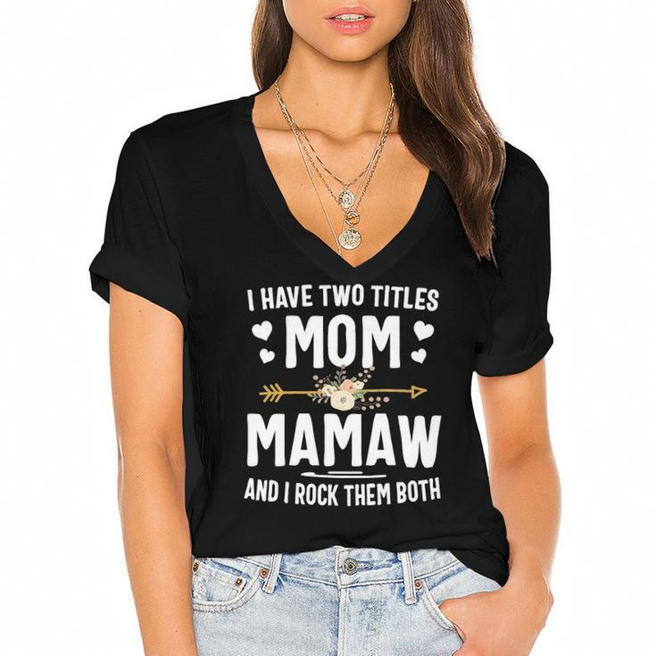 I Have Two Titles Mom And Mamaw  Mothers Day Gifts Women's Jersey Short Sleeve Deep V-Neck Tshirt