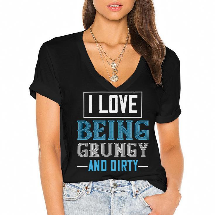 I Love Being Grungy And Dirty Women's Jersey Short Sleeve Deep V-Neck Tshirt
