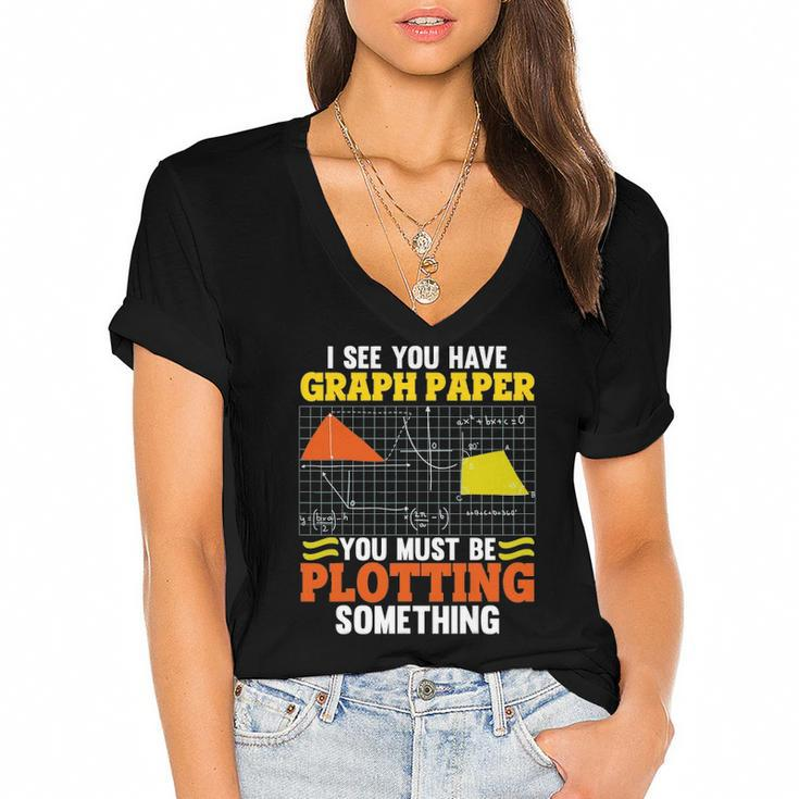 I See You Have Graph Paper Plotting Math Pun Funny Math Geek Women's Jersey Short Sleeve Deep V-Neck Tshirt