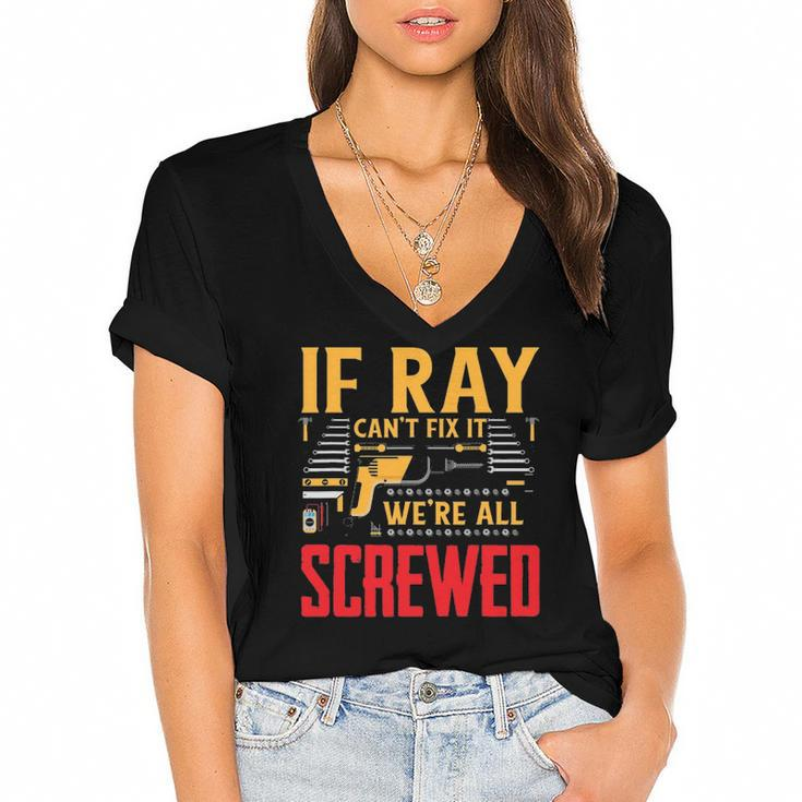 If Ray Cant Fix It Were All Screwed Name Women's Jersey Short Sleeve Deep V-Neck Tshirt