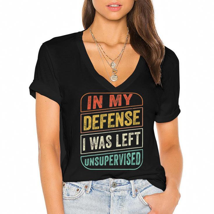 In My Defense I Was Left Unsupervised  Funny Women's Jersey Short Sleeve Deep V-Neck Tshirt