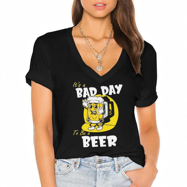 It’S A Bad Day To Be A Beer Women's Jersey Short Sleeve Deep V-Neck Tshirt