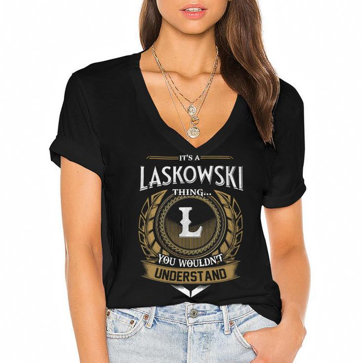 Its A Laskowski Thing You Wouldnt Understand Name  Women's Jersey Short Sleeve Deep V-Neck Tshirt