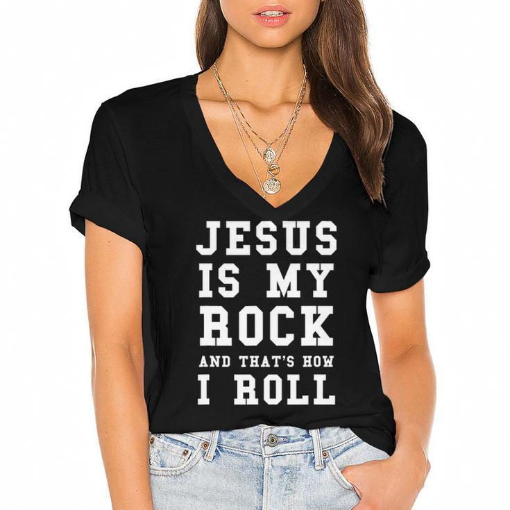 Jesus Is My Rock And Thats How I Roll Funny Religious Tee Women's Jersey Short Sleeve Deep V-Neck Tshirt