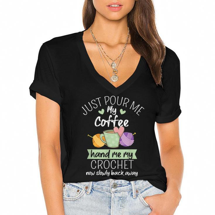 Just Pour Me My Coffee Hand Me My Crochet Now Back Away  Women's Jersey Short Sleeve Deep V-Neck Tshirt