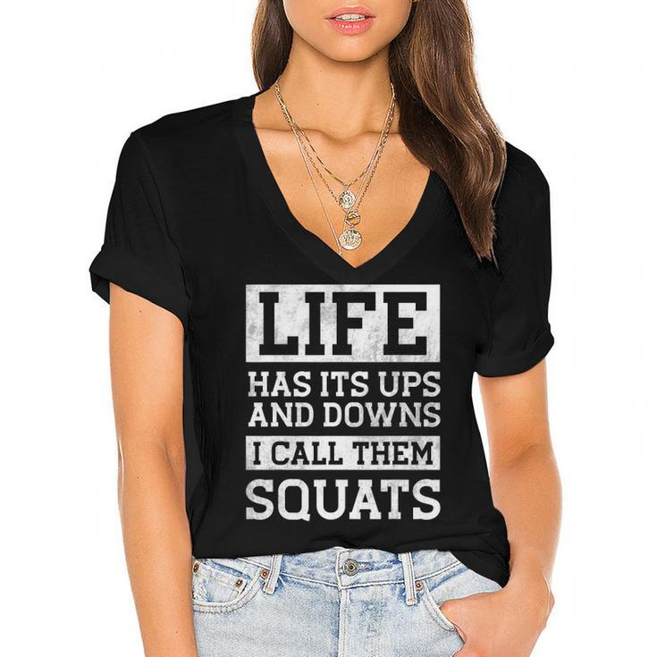 Life Has Its Ups And Downs I Call Them Squats Fitness Gifts Women's Jersey Short Sleeve Deep V-Neck Tshirt