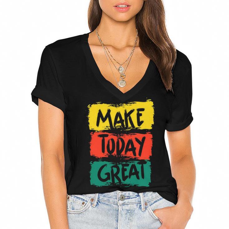 Make Today Great  116 Trending Shirt Women's Jersey Short Sleeve Deep V-Neck Tshirt