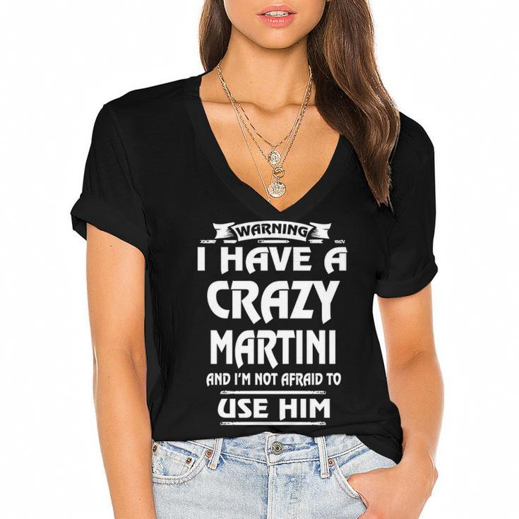 Martini Name Gift   Warning I Have A Crazy Martini Women's Jersey Short Sleeve Deep V-Neck Tshirt