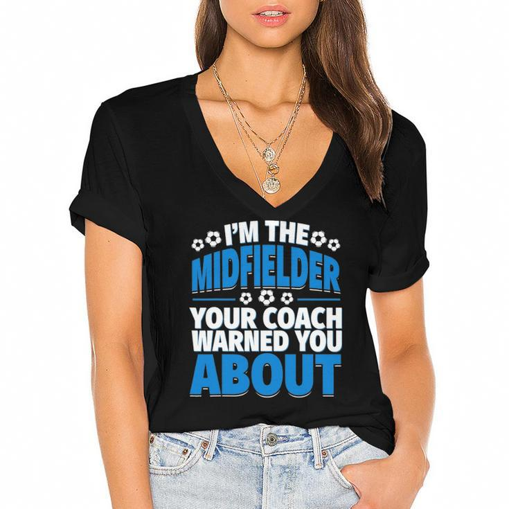 Midfielder Your Coach Warned You About - Soccer Midfielder Women's Jersey Short Sleeve Deep V-Neck Tshirt