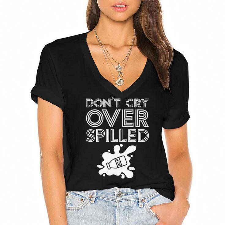 Motivation Dont Cry Over Spilled Milk Women's Jersey Short Sleeve Deep V-Neck Tshirt
