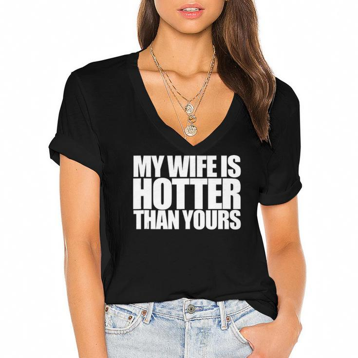My Wife Is Hotter Than Yours You Girlfriend Men Women Love  Women's Jersey Short Sleeve Deep V-Neck Tshirt