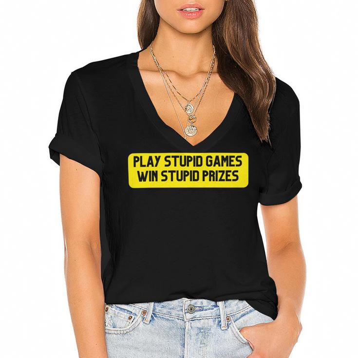 Play Stupid Games Win Stupid Prizes Gamer Saying Gift Women's Jersey Short Sleeve Deep V-Neck Tshirt