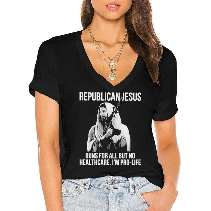 Republican Jesus Guns For All But No Healthcare I’M Pro-Life Women's Jersey Short Sleeve Deep V-Neck Tshirt