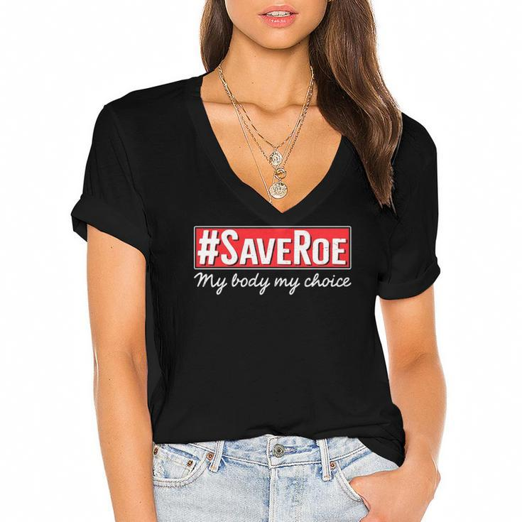 Saveroe Hashtag Save Roe Vs Wade Feminist Choice Protest Women's Jersey Short Sleeve Deep V-Neck Tshirt