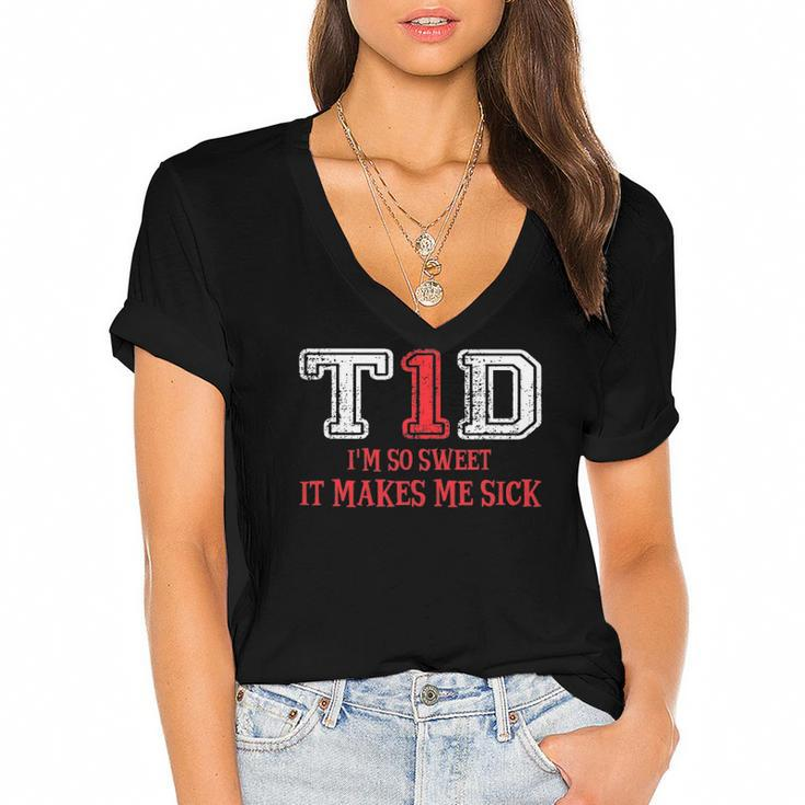 T1d Im So Sweet It Make Me Sick Type 1 Diabetes Wareness Women's Jersey Short Sleeve Deep V-Neck Tshirt