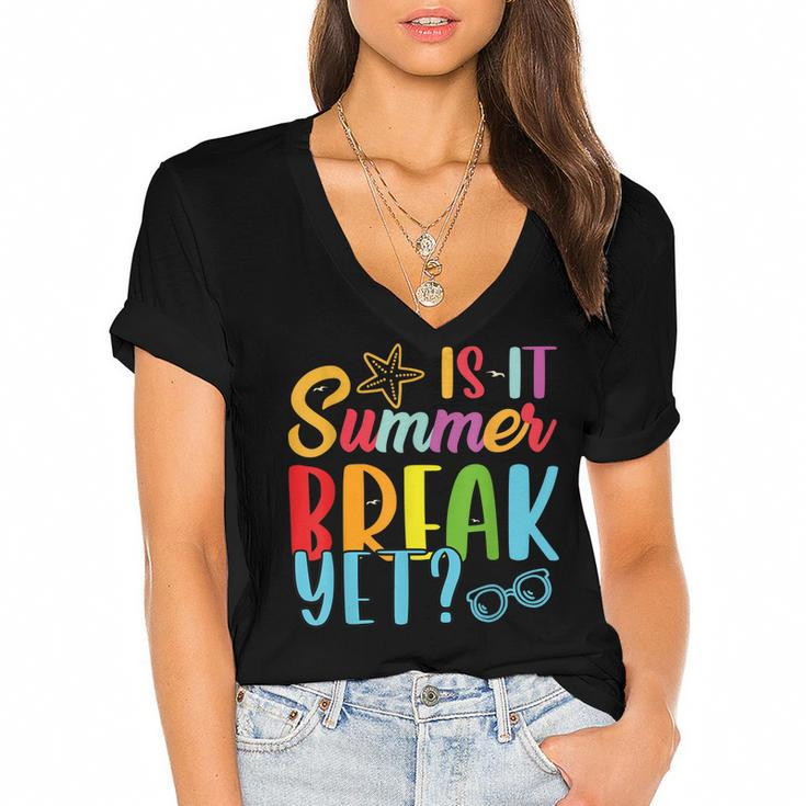 Teacher End Of Year  Is It Summer Break Yet Last Day  Women's Jersey Short Sleeve Deep V-Neck Tshirt