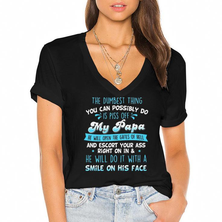 The Dumbest Thing You Can Possibly Do Is Piss Off My Papa He Will Open The Gates Of Hell Women's Jersey Short Sleeve Deep V-Neck Tshirt