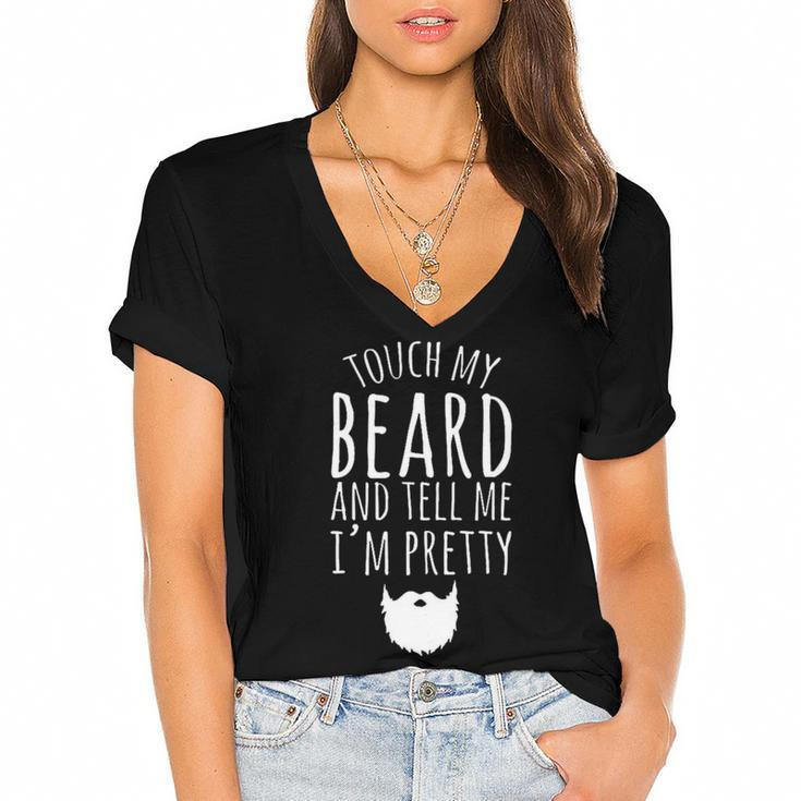 Touch My Beard And Tell Me Im Pretty 288 Shirt Women's Jersey Short Sleeve Deep V-Neck Tshirt