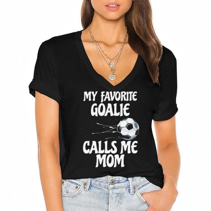 Womens My Favorite Goalie Calls Me Mom - Proud Mom  Women's Jersey Short Sleeve Deep V-Neck Tshirt