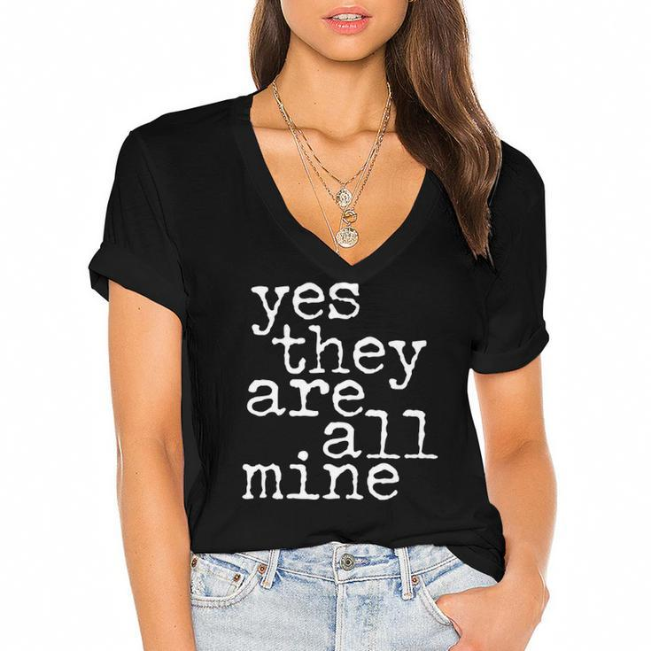 Womens Yes They Are All Mine  Large Family Gifts Women's Jersey Short Sleeve Deep V-Neck Tshirt
