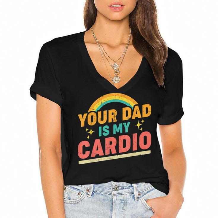 Your Dad Is My Cardio Vintage Rainbow Funny Saying Sarcastic  Women's Jersey Short Sleeve Deep V-Neck Tshirt