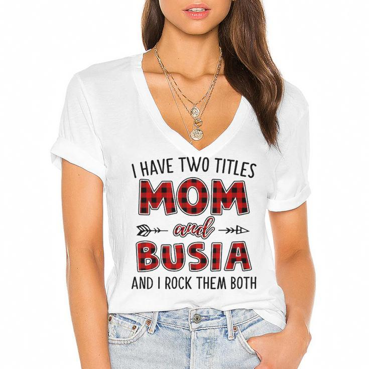 Busia Grandma Gift   I Have Two Titles Mom And Busia Women's Jersey Short Sleeve Deep V-Neck Tshirt