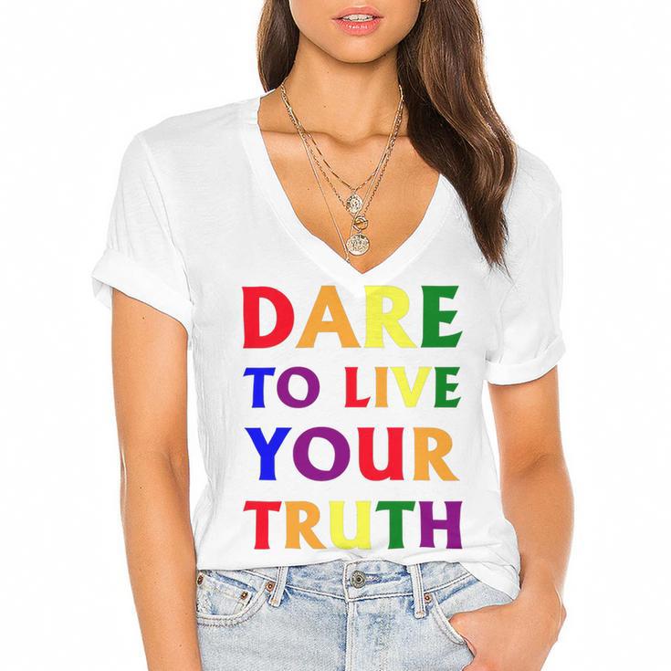 Dare Live To You Truth Lgbt Pride Month Shirt Women's Jersey Short Sleeve Deep V-Neck Tshirt