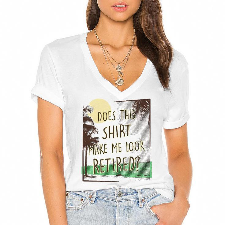 Does This  Make Me Look Retired Funny Retirement Women's Jersey Short Sleeve Deep V-Neck Tshirt