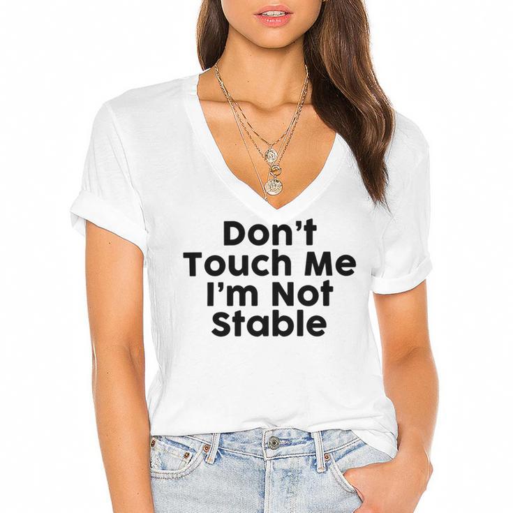 Dont Touch Me Im Not Stable Women's Jersey Short Sleeve Deep V-Neck Tshirt