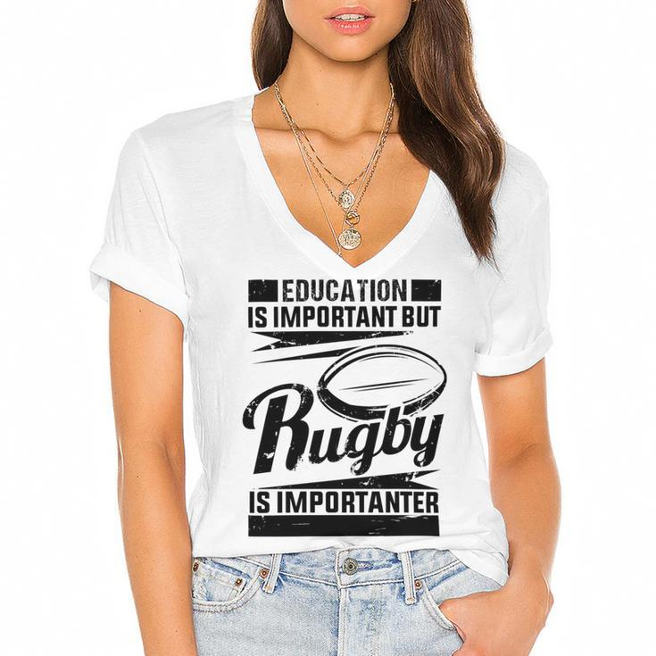 Education Is Important But Rugby Is Importanter Women's Jersey Short Sleeve Deep V-Neck Tshirt