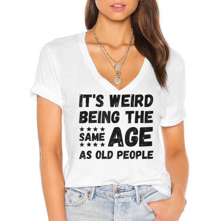 Funny Its Weird Being The Same Age As Old People Christmas  Women's Jersey Short Sleeve Deep V-Neck Tshirt