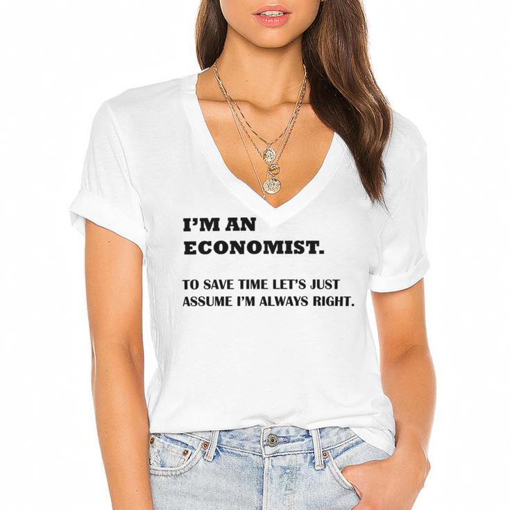 Im An Economist To Save Time Lets Just Assume Im Always Right Women's Jersey Short Sleeve Deep V-Neck Tshirt