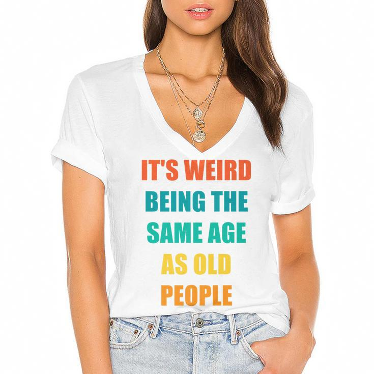 Its Weird Being The Same Age As Old People   V31 Women's Jersey Short Sleeve Deep V-Neck Tshirt