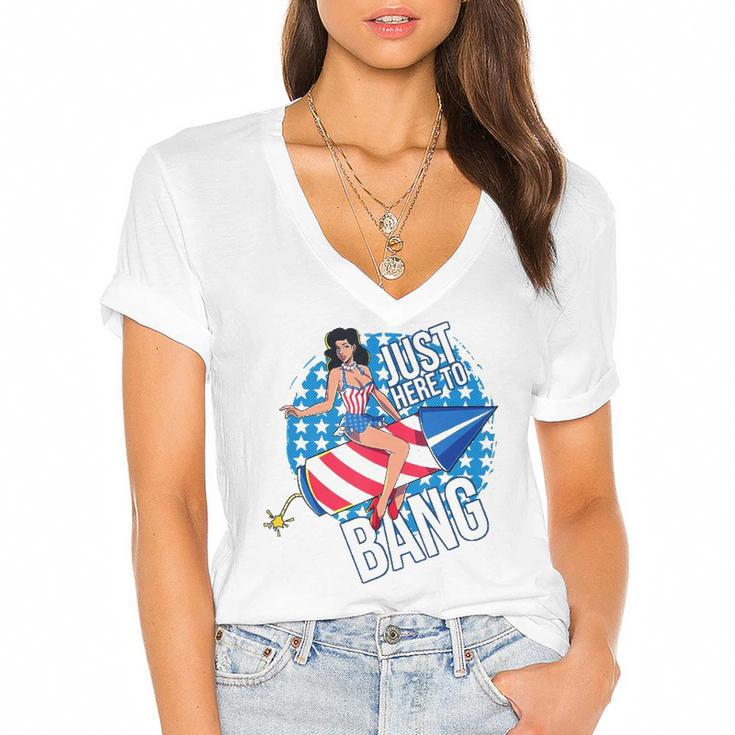 Just Here To Bang Fireworks Fourth Of July Usa Girl American Women's Jersey Short Sleeve Deep V-Neck Tshirt