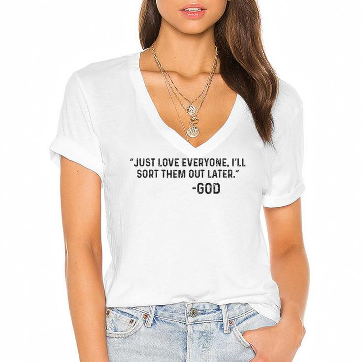 Just Love Everyone Ill Sort Them Out Later God Funny Women's Jersey Short Sleeve Deep V-Neck Tshirt
