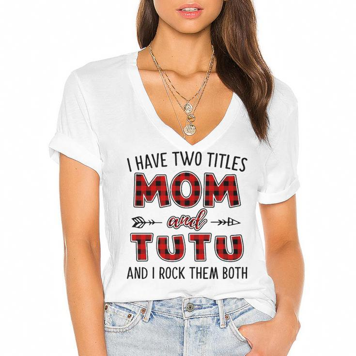 Tutu Grandma Gift   I Have Two Titles Mom And Tutu Women's Jersey Short Sleeve Deep V-Neck Tshirt