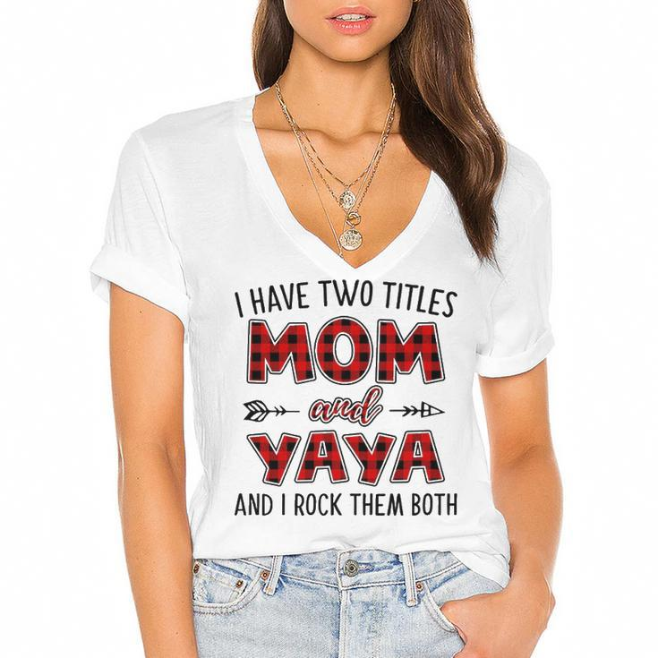 Yaya Grandma Gift   I Have Two Titles Mom And Yaya Women's Jersey Short Sleeve Deep V-Neck Tshirt