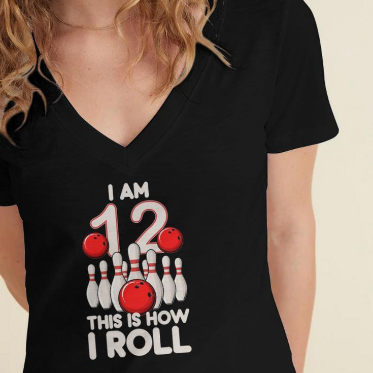 12 Years Old Bowling Party 12Th Birthday Is How I Roll Women's Jersey Short Sleeve Deep V-Neck Tshirt