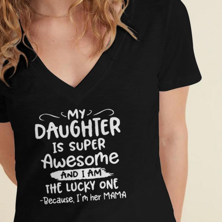 Funny My Daughter Is Super Awesome And I Am The Lucky One Women's Jersey Short Sleeve Deep V-Neck Tshirt