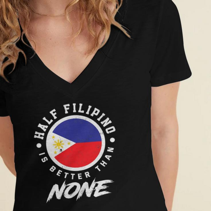 Half Filipino Is Better Than None Funny Philippines Women's Jersey Short Sleeve Deep V-Neck Tshirt