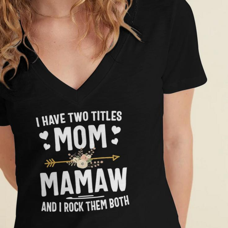 I Have Two Titles Mom And Mamaw Mothers Day Gifts Women's Jersey Short Sleeve Deep V-Neck Tshirt