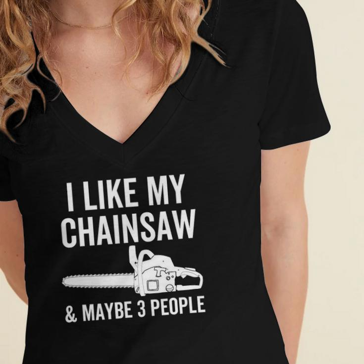 I Like My Chainsaw & Maybe 3 People Funny Woodworker Quote Women's Jersey Short Sleeve Deep V-Neck Tshirt