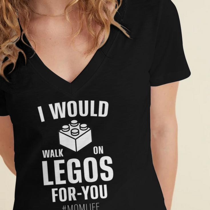 I Would Walk On Legos For You Mom Life Funny Mothers Day Women's Jersey Short Sleeve Deep V-Neck Tshirt