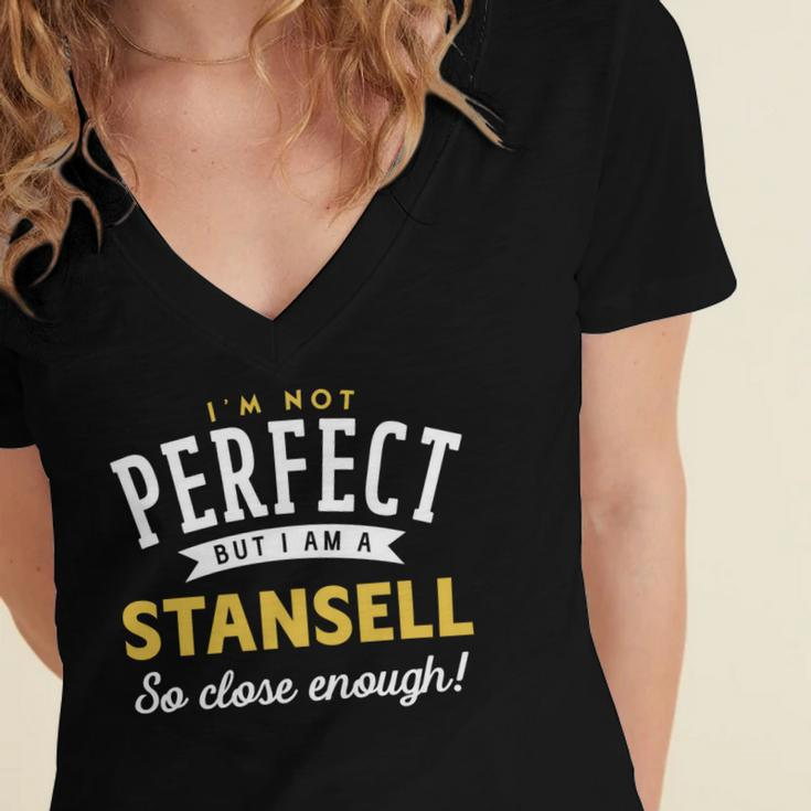 Im Not Perfect But I Am A Stansell So Close Enough Women's Jersey Short Sleeve Deep V-Neck Tshirt